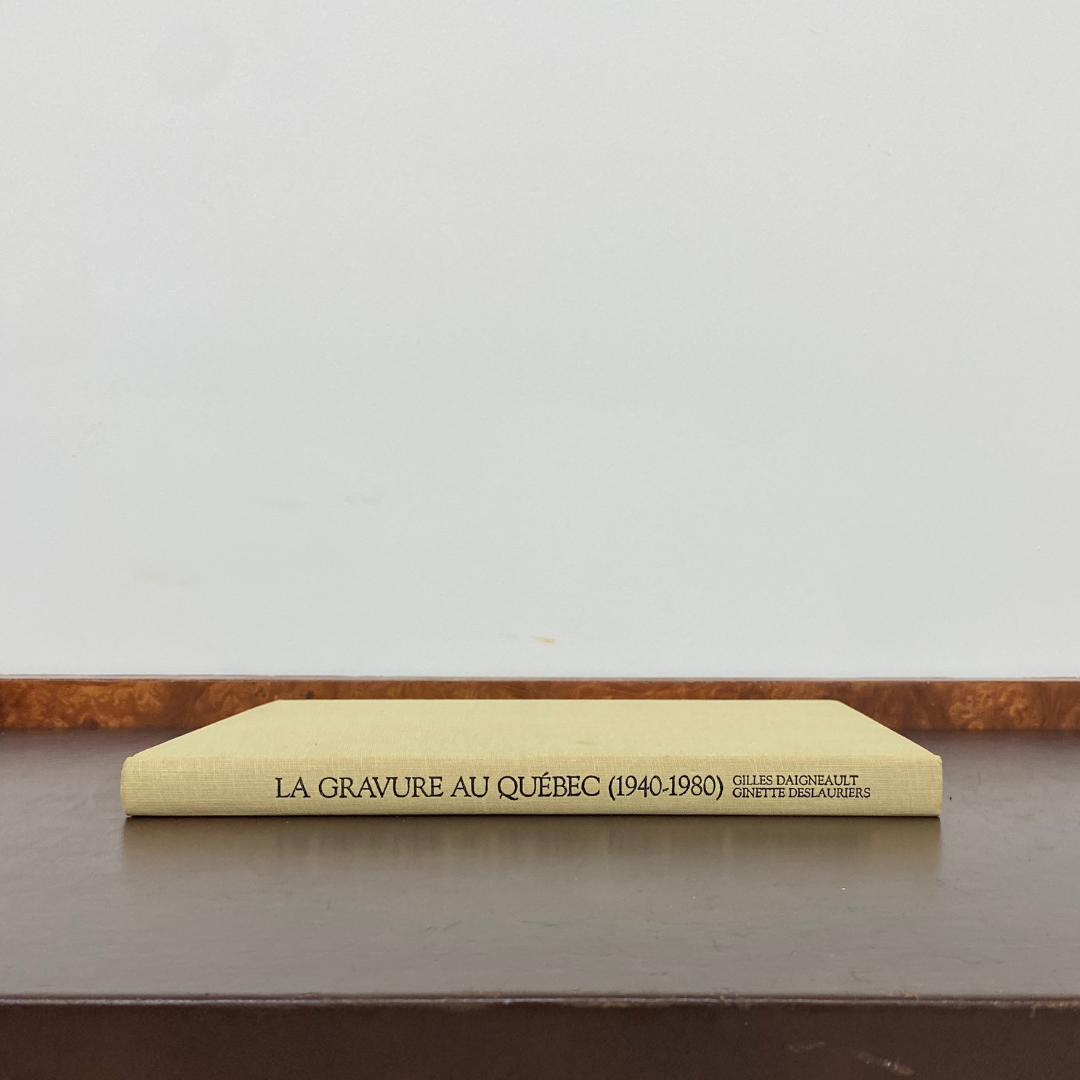 La gravure au Québec (1940-1980) by Gilles Daigneault et Ginette Deslauriers for les Éditions Héritages, 1981(French Edition)