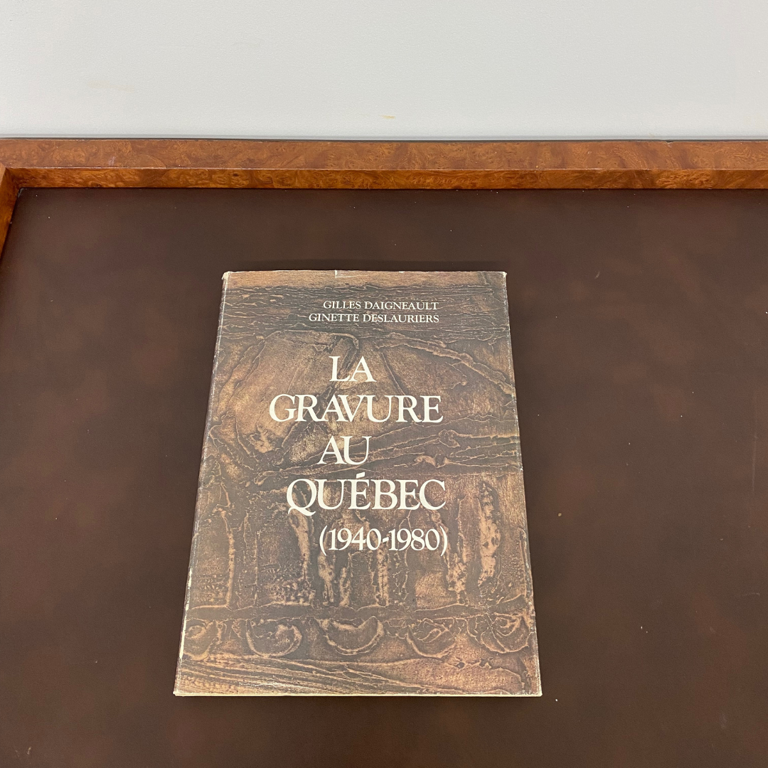 La gravure au Québec (1940-1980) by Gilles Daigneault et Ginette Deslauriers for les Éditions Héritages, 1981(French Edition)